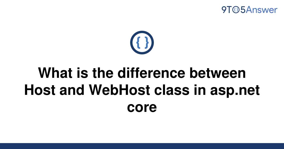 solved-what-is-the-difference-between-host-and-webhost-9to5answer