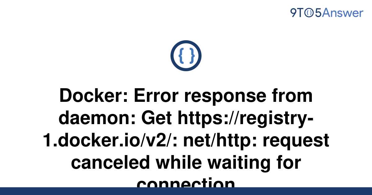 Solved Docker Error Response From Daemon Get 9to5answer 7614