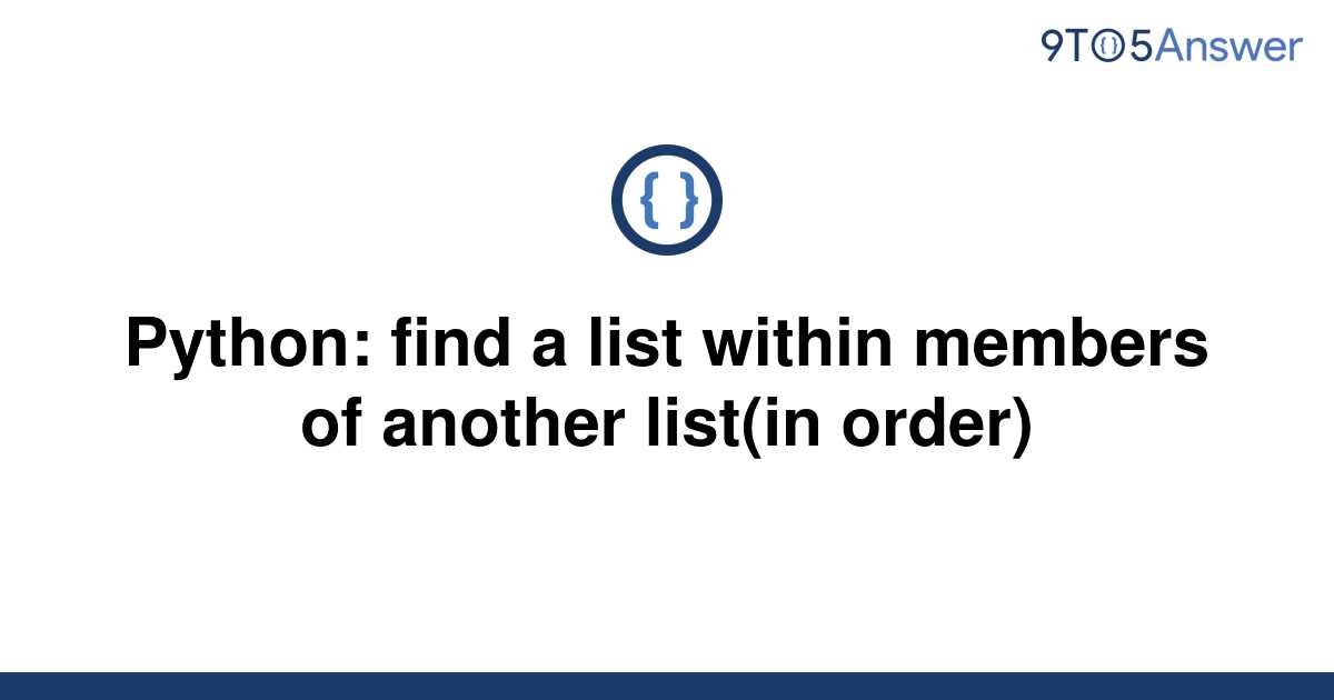 solved-python-find-a-list-within-members-of-another-9to5answer