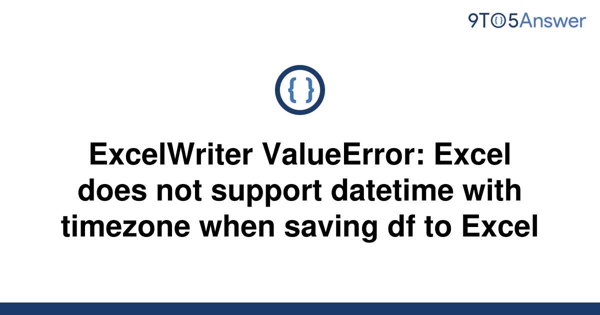 solved-excelwriter-valueerror-excel-does-not-support-9to5answer