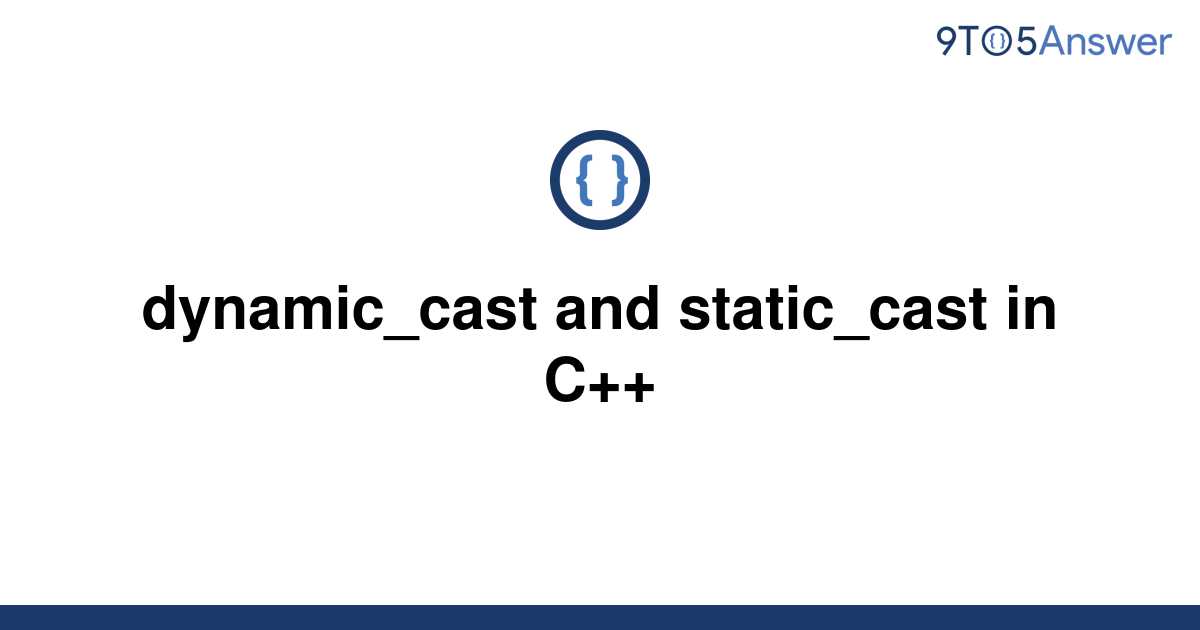 solved-dynamic-cast-and-static-cast-in-c-9to5answer