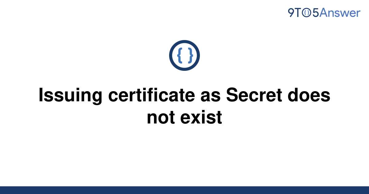 Solved Issuing certificate as Secret does not exist 9to5Answer