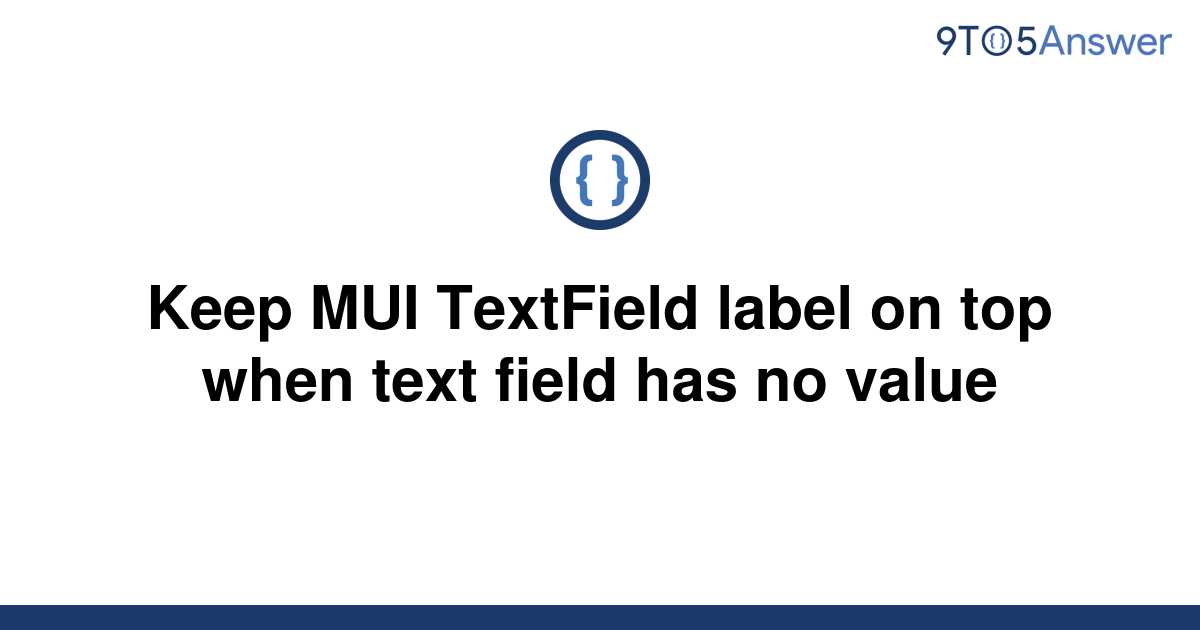 solved-keep-mui-textfield-label-on-top-when-text-field-9to5answer