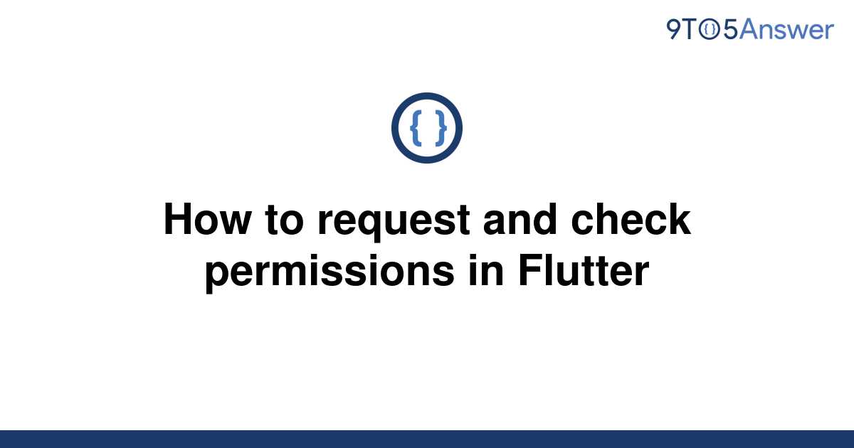 solved-how-to-request-and-check-permissions-in-flutter-9to5answer