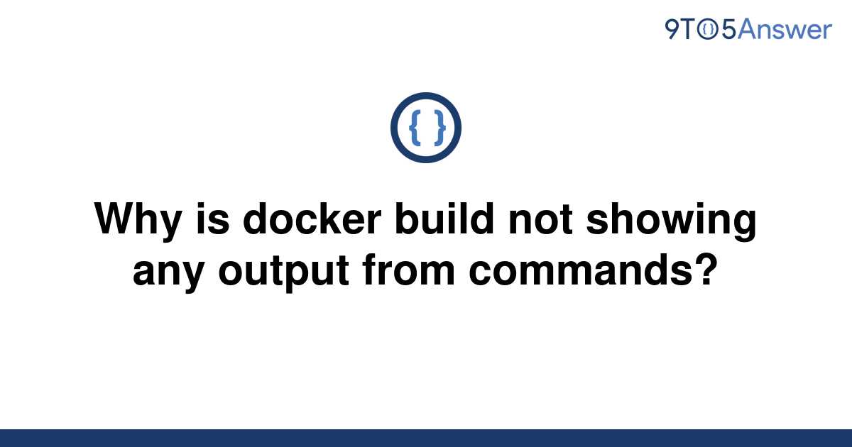 Docker Build Not Showing Output