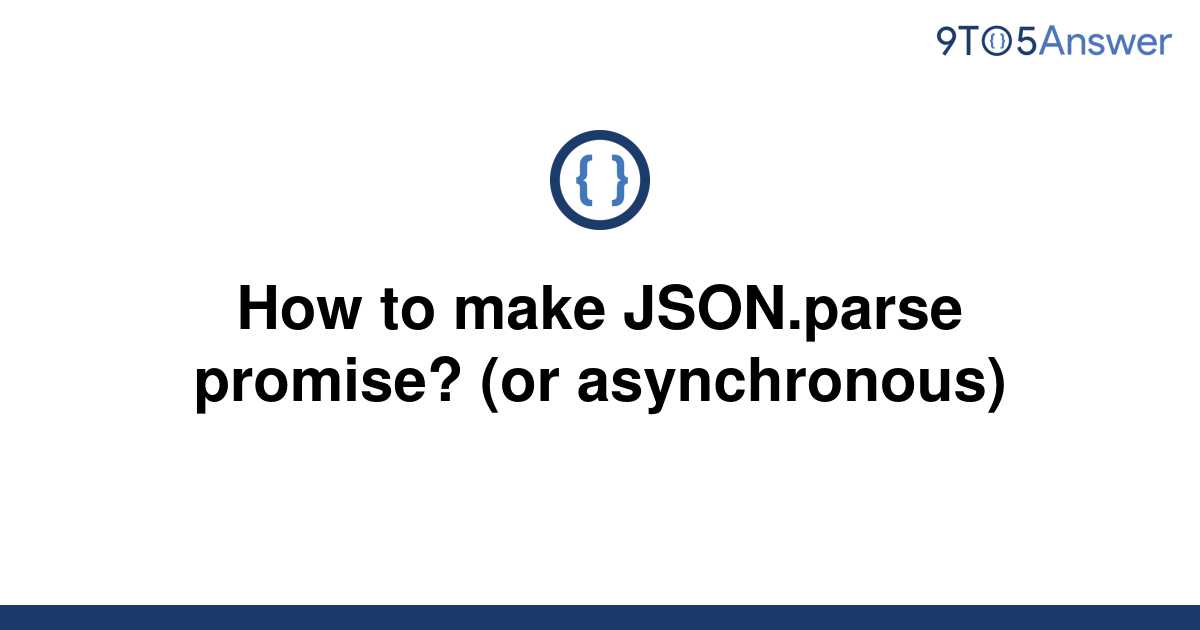 solved-how-to-make-json-parse-promise-or-9to5answer