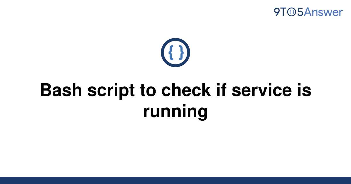 solved-bash-script-to-check-if-service-is-running-9to5answer