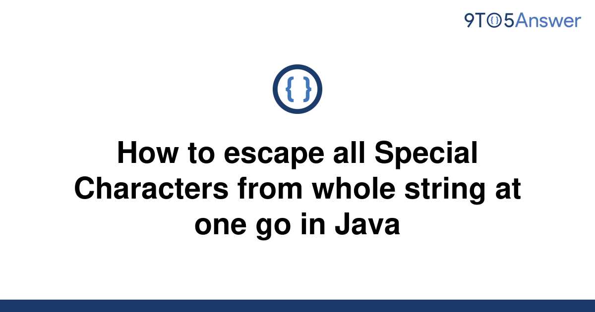 solved-how-to-escape-all-special-characters-from-whole-9to5answer