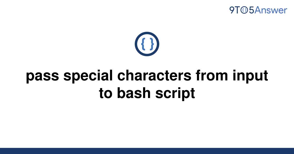 solved-pass-special-characters-from-input-to-bash-9to5answer