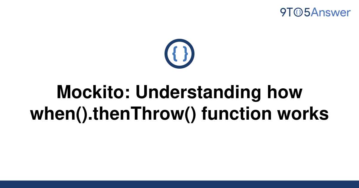  Solved Mockito Understanding How When thenThrow 9to5Answer