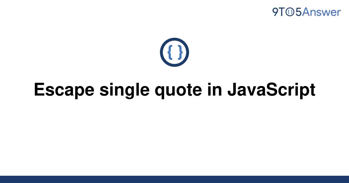 solved-escape-single-quote-in-javascript-9to5answer