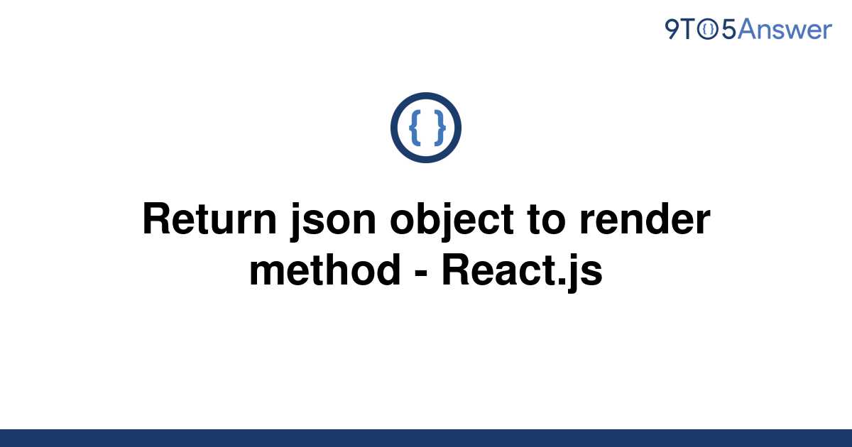 solved-return-json-object-to-render-method-react-js-9to5answer