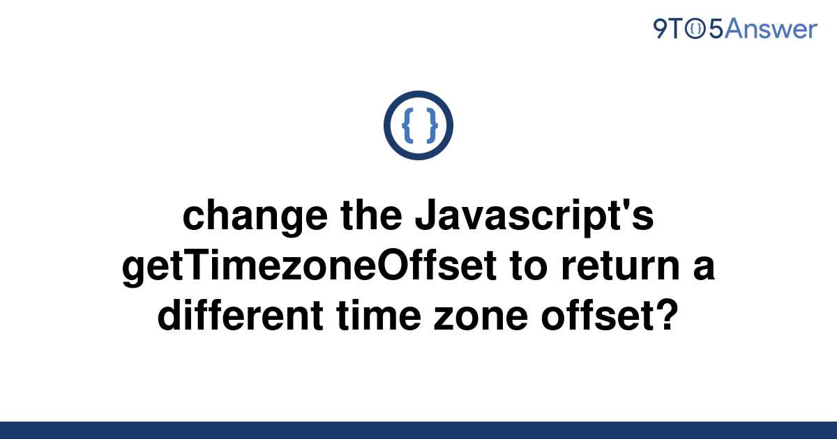 get-the-client-s-timezone-offset-in-javascript-orangeable