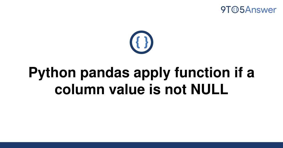 solved-python-pandas-apply-function-if-a-column-value-9to5answer