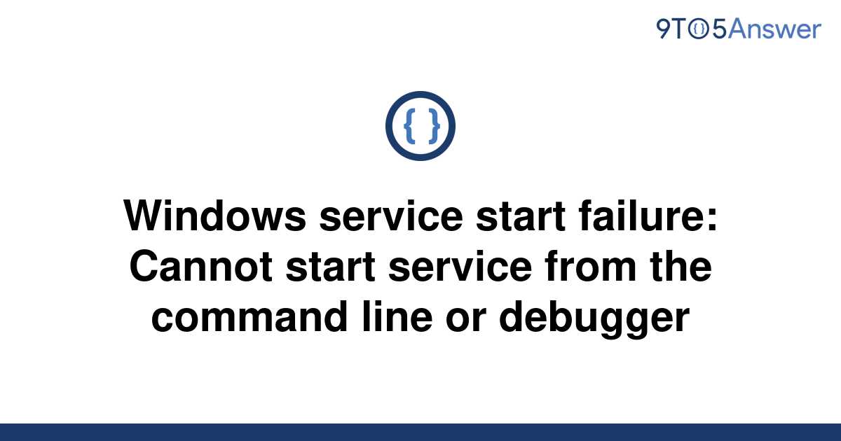 solved-windows-service-start-failure-cannot-start-9to5answer