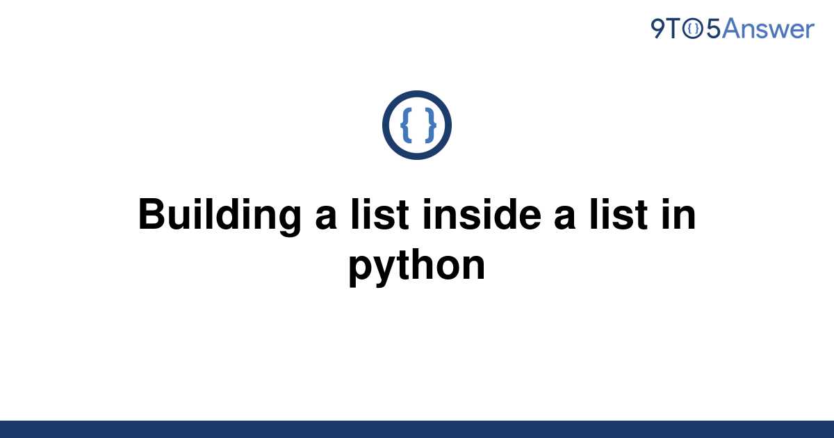 solved-building-a-list-inside-a-list-in-python-9to5answer