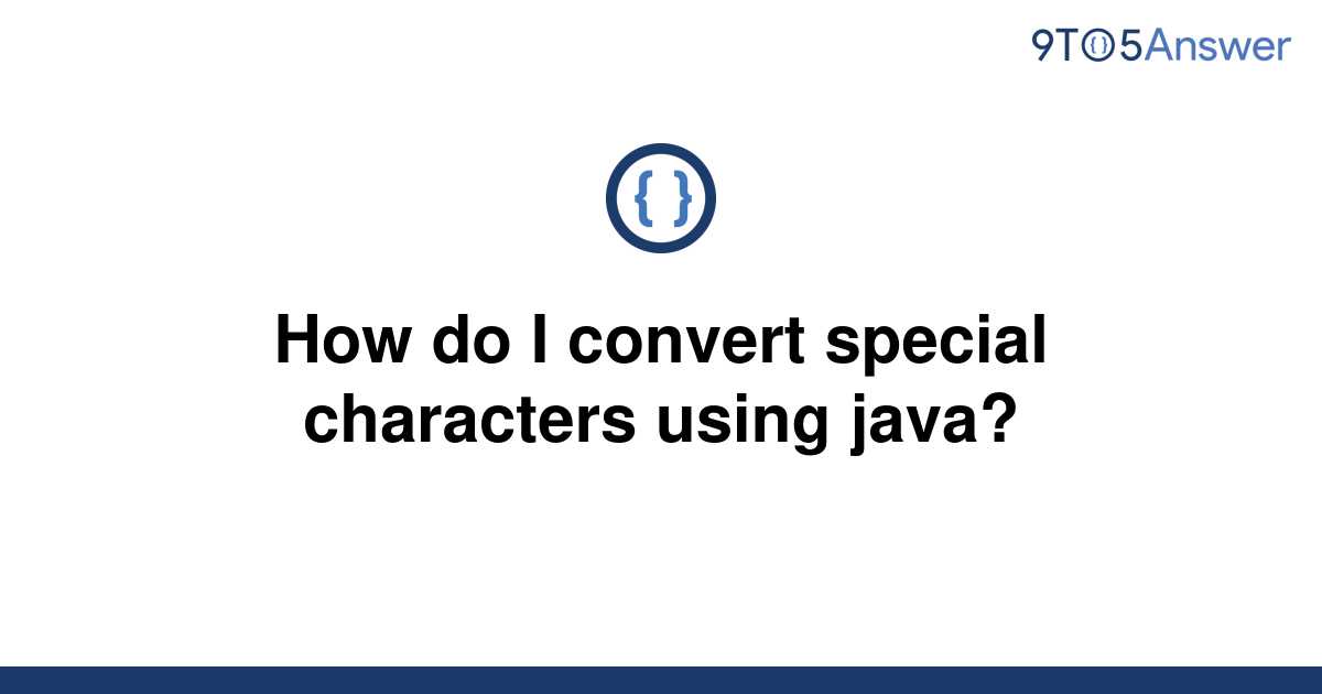 solved-how-do-i-convert-special-characters-using-java-9to5answer