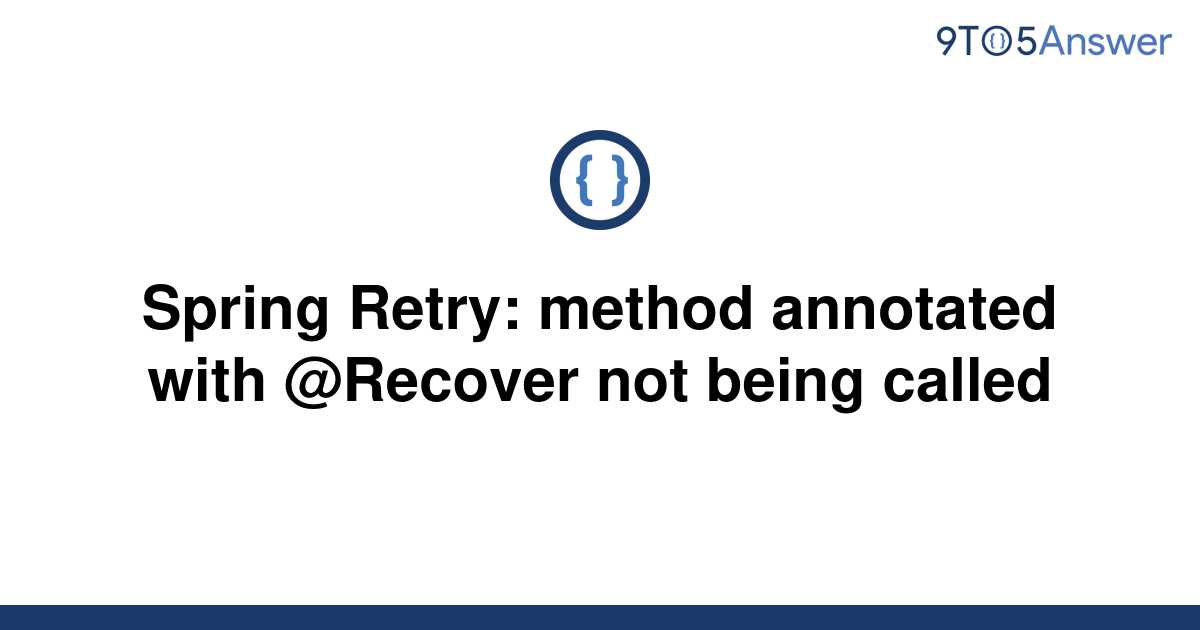 solved-spring-retry-method-annotated-with-recover-not-9to5answer