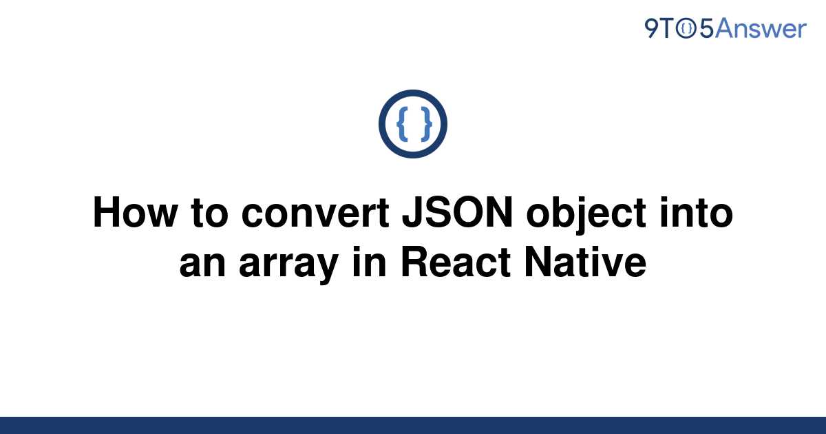 solved-how-to-convert-json-object-into-an-array-in-9to5answer