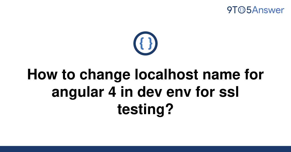 solved-how-to-change-localhost-name-for-angular-4-in-9to5answer