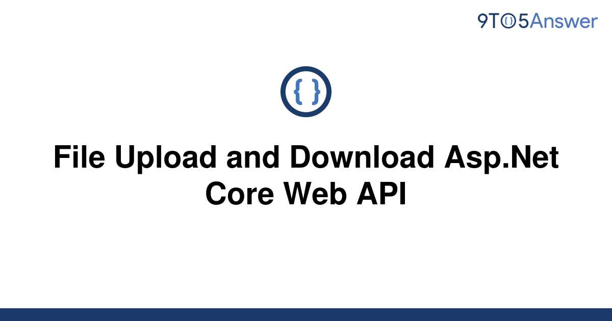 Solved File Upload And Download Asp Net Core Web API To Answer