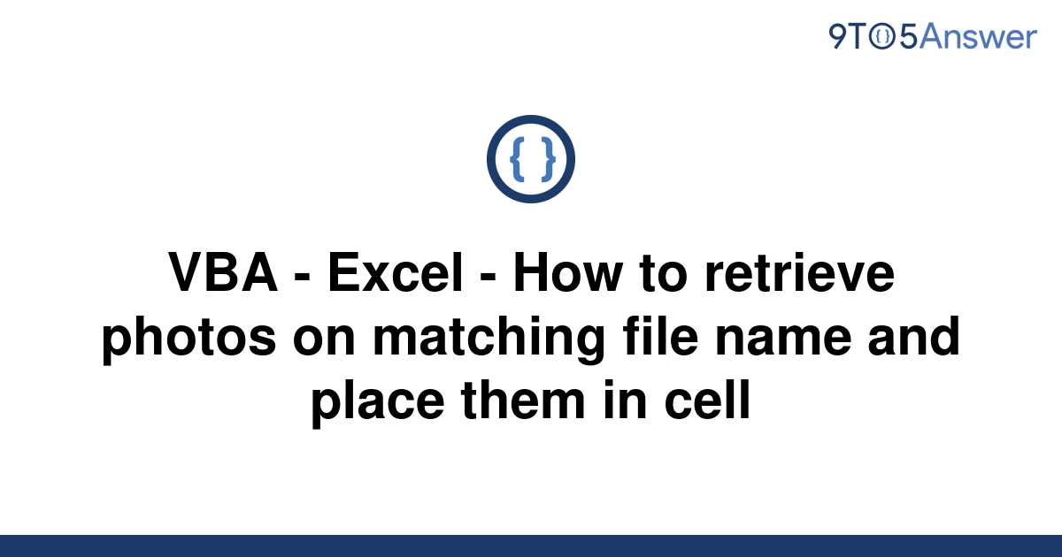 solved-vba-excel-how-to-retrieve-photos-on-matching-9to5answer