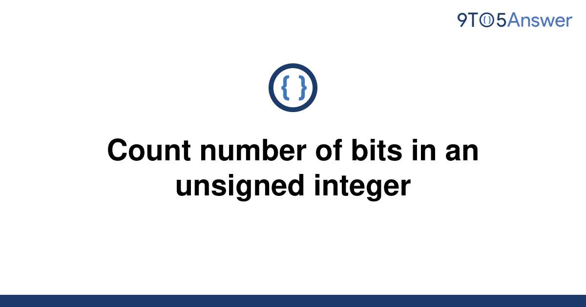  Solved Count Number Of Bits In An Unsigned Integer 9to5Answer