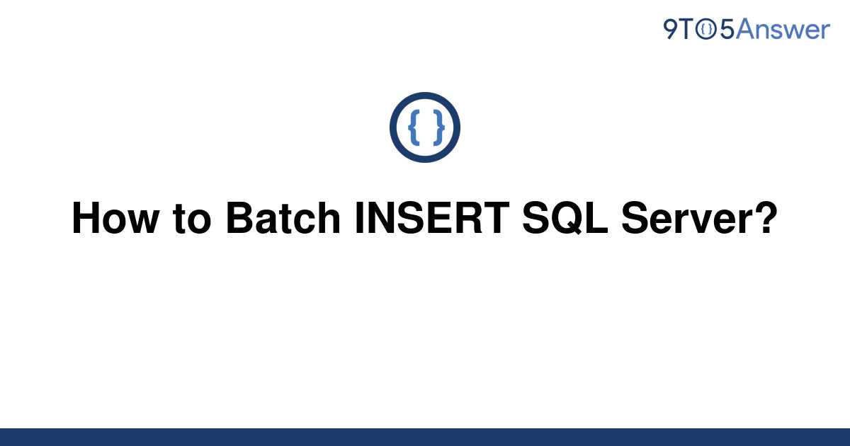 solved-how-to-batch-insert-sql-server-9to5answer