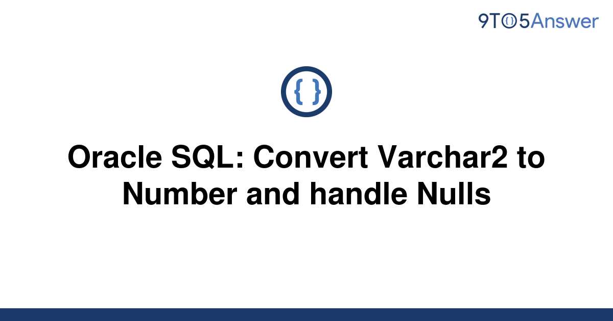 solved-oracle-sql-convert-varchar2-to-number-and-9to5answer