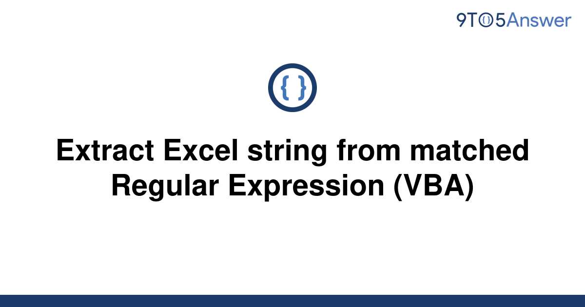 solved-extract-excel-string-from-matched-regular-9to5answer