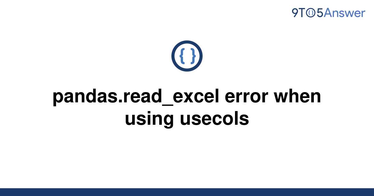 solved-pandas-read-excel-error-when-using-usecols-9to5answer