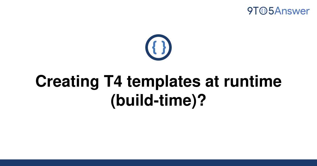 [Solved] Creating T4 templates at runtime (buildtime)? 9to5Answer