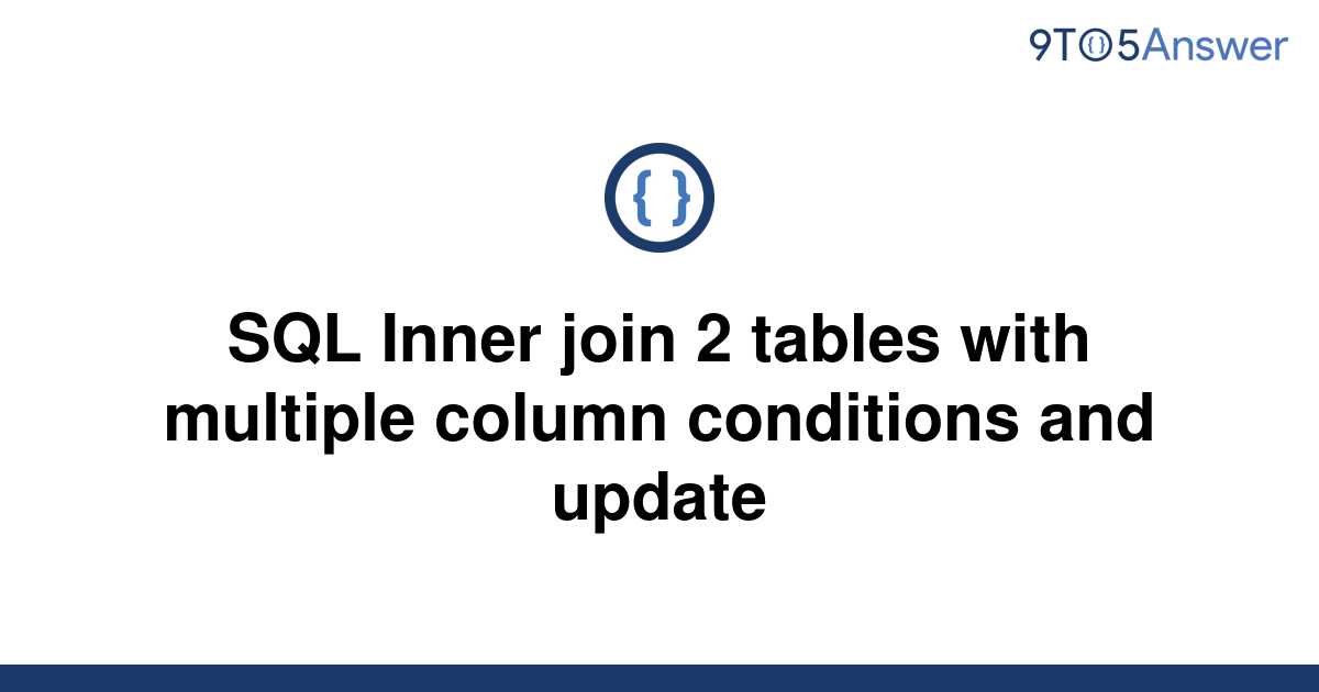 Solved Sql Inner Join 2 Tables With Multiple Column 9to5answer 2248
