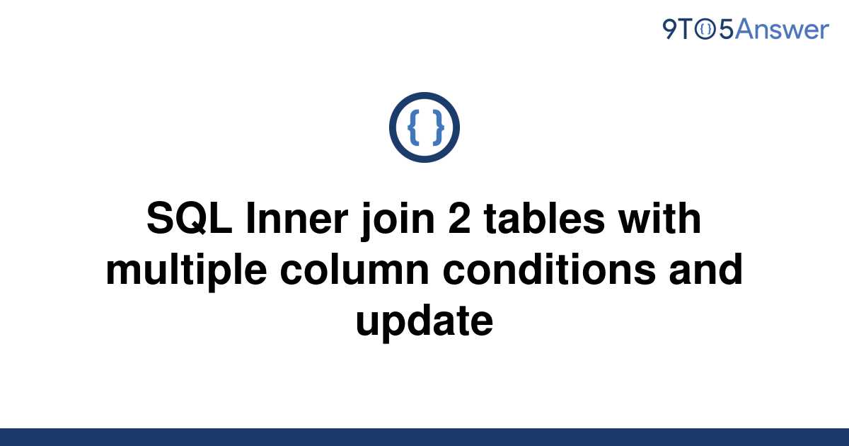 solved-sql-inner-join-2-tables-with-multiple-column-9to5answer