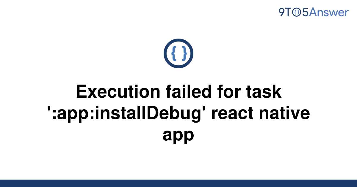 Solved Execution Failed For Task Appinstalldebug 9to5answer