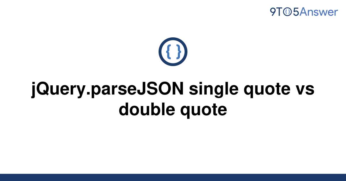 solved-jquery-parsejson-single-quote-vs-double-quote-9to5answer