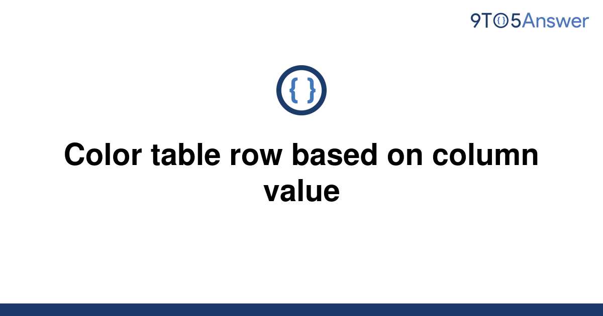 solved-color-table-row-based-on-column-value-9to5answer