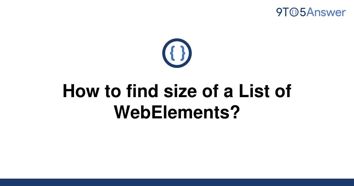 solved-how-to-find-size-of-a-list-of-webelements-9to5answer