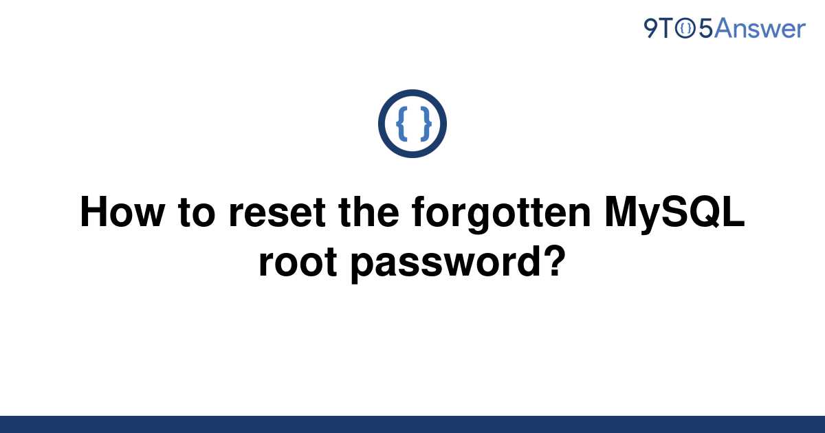 solved-how-to-reset-the-forgotten-mysql-root-password-9to5answer