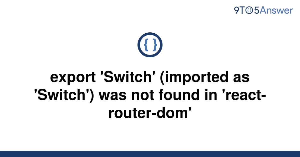 solved-export-switch-imported-as-switch-was-not-9to5answer