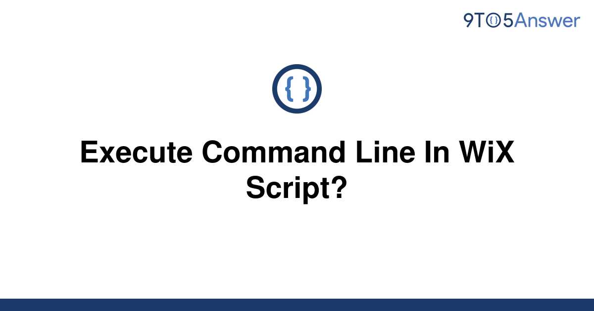 solved-execute-command-line-in-wix-script-9to5answer