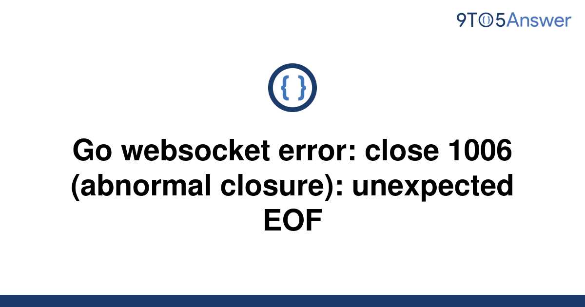 solved-go-websocket-error-close-1006-abnormal-9to5answer