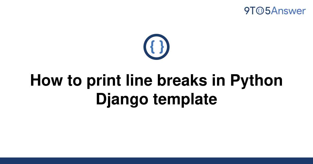 solved-how-to-print-line-breaks-in-python-django-9to5answer