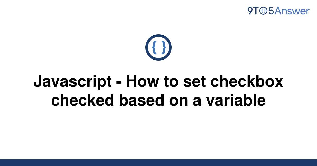 solved-javascript-how-to-set-checkbox-checked-based-9to5answer