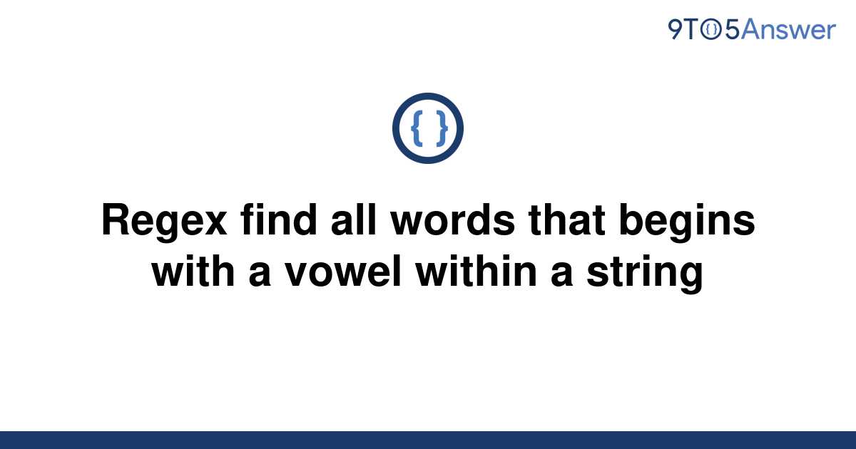 solved-regex-find-all-words-that-begins-with-a-vowel-9to5answer