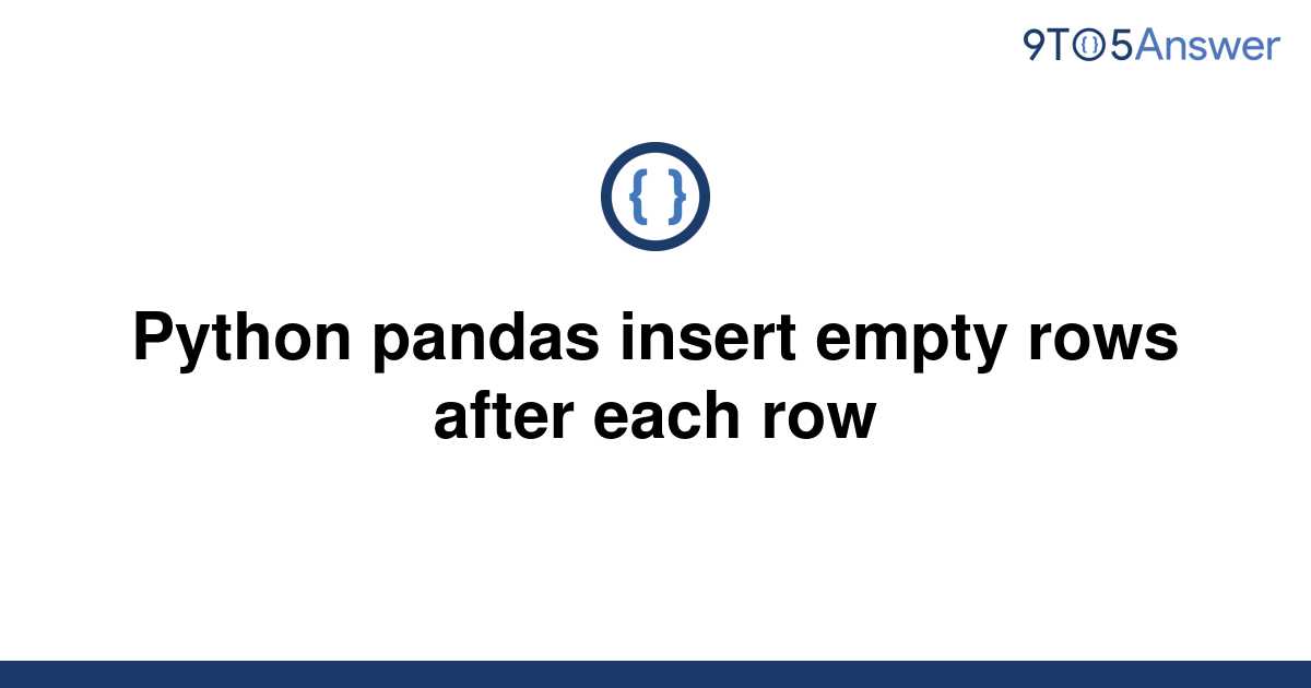 solved-python-pandas-insert-empty-rows-after-each-row-9to5answer