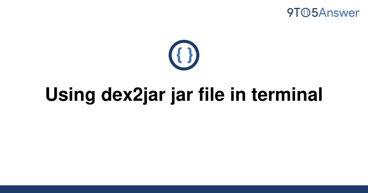 solved-using-dex2jar-jar-file-in-terminal-9to5answer