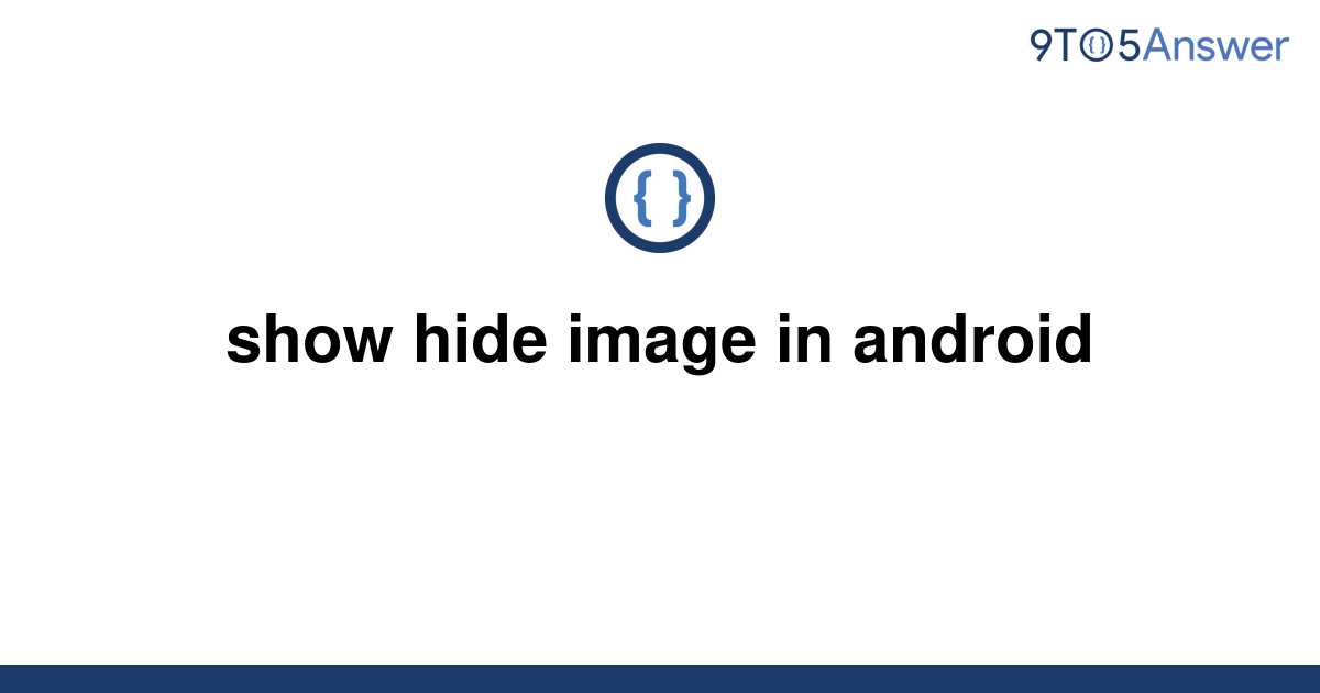 solved-show-hide-image-in-android-9to5answer