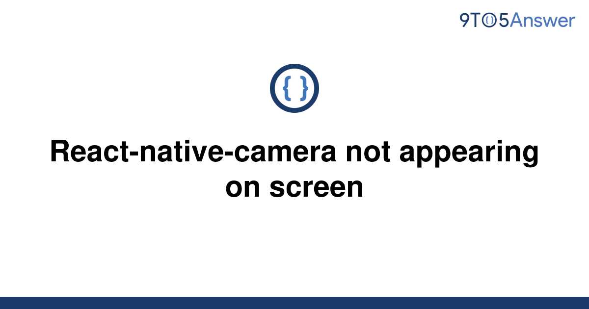 solved-react-native-camera-not-appearing-on-screen-9to5answer