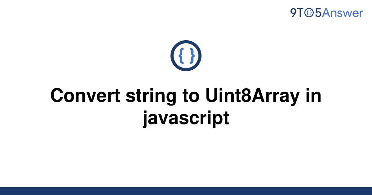 solved-convert-string-to-uint8array-in-javascript-9to5answer